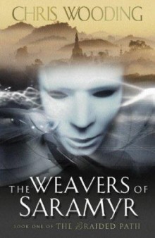 The Weavers Of Saramyr - Book One Of The Braided Path (2003)